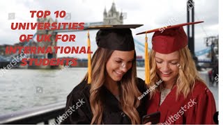 UK's BEST 10 Universities for International Students!