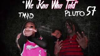 “we kno who told” -TMADD & PLUTO57 (official audio)