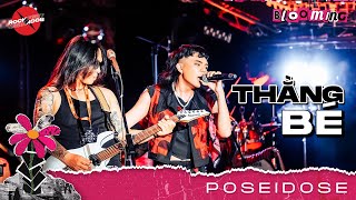 Thằng Bé - Poseidose | Live at ROCKFEST 2024 - BLOOMING