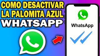 Cómo Desactivar la Palomita Azul en WhatsApp ✅ | Actualizado 2026