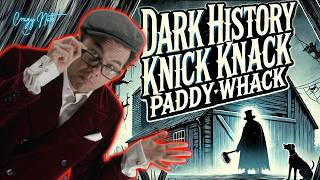 Dark History: 'Knick Knack Paddy Whack'