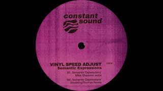 Vinyl Speed Adjust - Semantic Expressions (Mike Shannon Remix) [CS016]