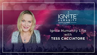 Ignite HUmanity Live Episode 62: Vulnerable Storytelling with Tess Cacciatore
