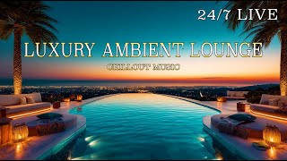 24/7 Live Luxury Ambient Mix | Chillout Sunset Lounge Music for Deep Relaxation