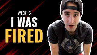 I Was Fired | Million Dollar Comeback Week 15 Vlog
