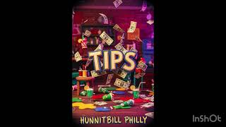 HUNNITBILL PHILLY- TIPS