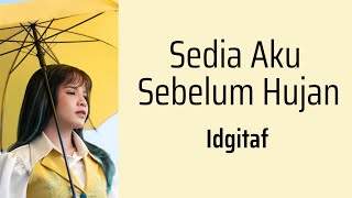 Sedia Aku Sebelum Hujan - Idgitaf | Lyrics / Lirik