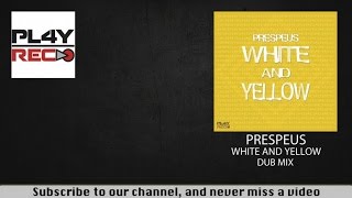Prespeus - White and Yellow - (Dub Mix)