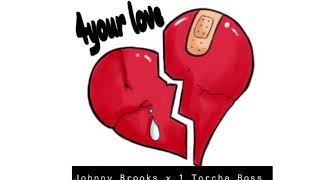 Johnny Brooks x 1 Torcha Boss- 4 Your Love (Official Audio)
