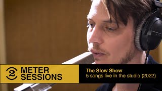 The Slow Show: 5 songs live in the studio (2 Meter Sessions, 2022)