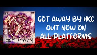 HKC - Got Away (Official Lyric Video)