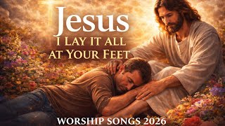 Jesus I Lay It All At Your Feet Worship Songs  #song #music #worshipsong #religion #faith #jesus