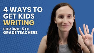 4 Ways to Motivate Students to Write | Solutions For Unmotivated Writers in Elementary Classrooms