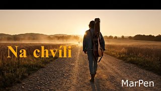 Na chvíli - píseň o přátelství a životních cestách