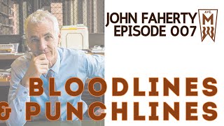Episode 07: John Faherty - Bloodlines & Punchlines