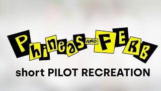 Phineas and Ferb Original Pitch Pilot (short) reconstruction