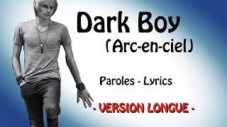 Max Wevan - Dark Boy (Arc-en ciel) - VERSION LONGUE - Paroles / Lyrics