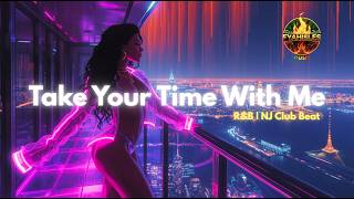 FYAHISLES MUSIC: TAKE YOUR TIME WITH ME | R&B BEAT| R&B MIXED WITH CLUB @SpotiFyahOfficial