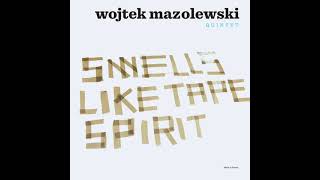 Wojtek Mazolewski Quintet - Gwiazda z Pragi (O Owocach Ciał Nieziemskich) [Smells Like Tape Spirit]