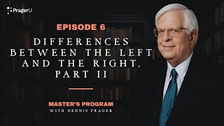 Ep 6 Differences Between the Left and The Right, Part 2 | Master's Program | PragerU