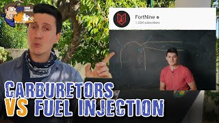 Carburetor vs Fuel injection - Is Fortnine right?...