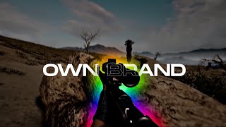 Own Brand | PUBG PC Montage | 4k