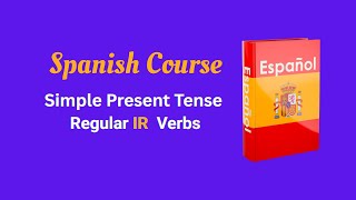 Conjugation of Regular IR verbs in Simple Present Tense in Spanish