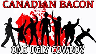 CANADIAN BACON by ONE UGLY COWBOY