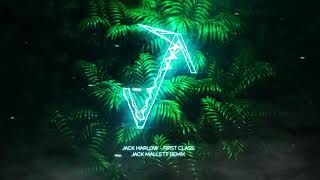 Jack Harlow - First Class (Jack Mallett Remix)