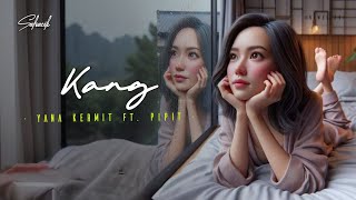 KANG - YANA KERMIT FT. PIPIT (LIRIK LAGU SUNDA)