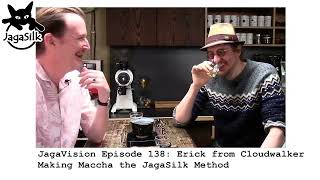 JagaVision Episode 138: Erick from Cloudwalker Making Maccha the JagaSilk Method PART 1
