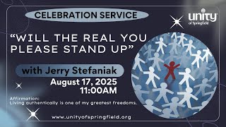 8/17/25 Will the Real You Please Stand Up with Jerry Stefaniak Sunday Celebration Service