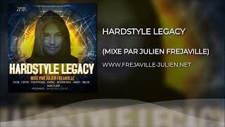 HARDSTYLE LEGACY (MIXE PAR JULIEN FREJAVILLE)