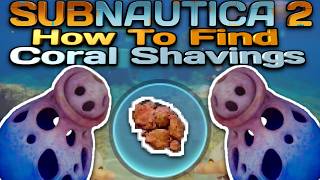 How to find CORAL SHAVINGS in Subnautica 2