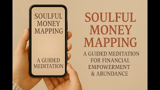 Soulful Money Mapping 💛 | A Guided Meditation for Financial Empowerment & Abundance