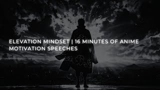 Elevation Mindset: Epic Anime Motivation Speeches for Strength & Focus (Part 1)