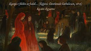 Kaszás e földön az halál... Régi magyar halottas ének | Kájoni, 1676 • Kecskés Együttes | régizene