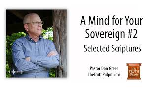 A Mind for Your Sovereign #2 (Selected Scriptures) The Truth Pulpit Podcast