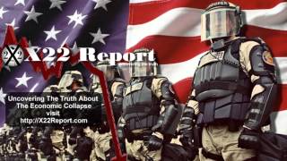 Amerika Is On The Path Of Becoming A Full Blown Police State X22Report Ep 247
