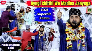 Uski Aayegi Chitthi Wo Madina Jayega |By_ Nadeem Raza Faizi ~ 2025_Kalam