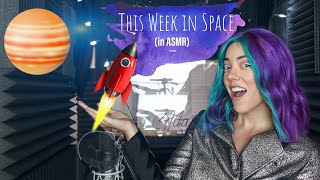 This Week In Space (in ASMR) - Episode 2