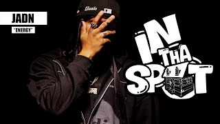 Jadn | In Tha Spot: "Energy" Freestyle