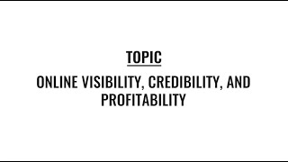 Online Visibility, Credibility & Profitability