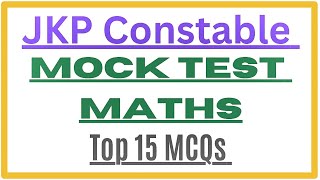 JKP Constable || Mock Test Maths || Top 15 MCQs ||