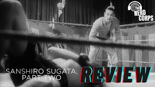 'Sanshiro Sugata Part Two' Review: When Propaganda Ruins Filmmaking | The Nerd Corps #757