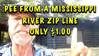 PEE FROM A MISSISSIPPI RIVER ZIP LINE RIDE FOR ONLY $1.00