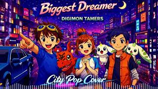 The Biggest Dreamer (ザ・ビッグゲストドリーマー) – Digimon Tamers Opening 1 | City Pop Version [AI Cover]