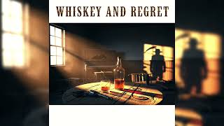 Whiskey and Regret