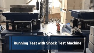 Running Test with Shock Test Machine