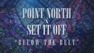 Point North - Below The Belt (feat. Set It Off)